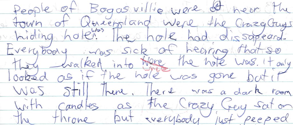 An excerpt from the raw materials I wrote in high school. It is childlike blue writing on in a white notebook. Mentions Bogusvillie, Queenslands and The Crazy Guy.